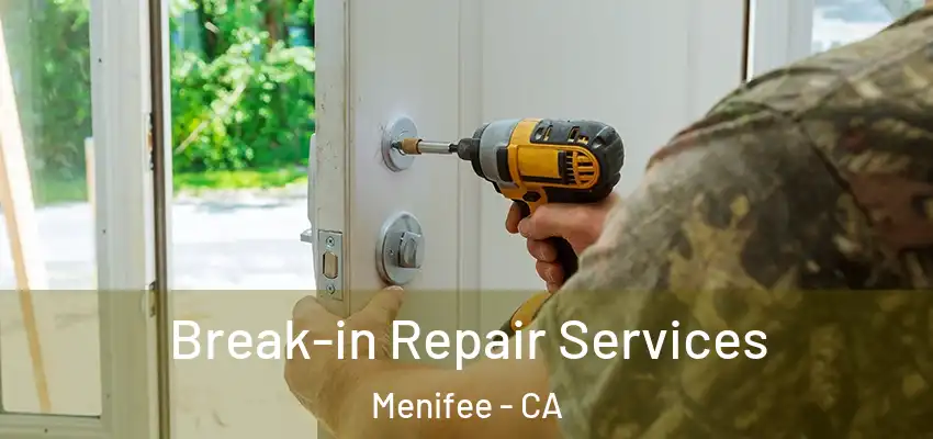 Break-in Repair Services Menifee - CA
