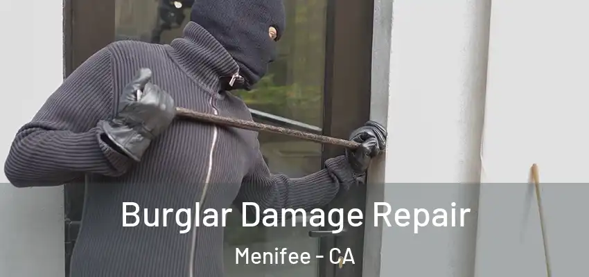  Burglar Damage Repair Menifee - CA