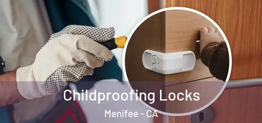Childproofing Locks Menifee - CA