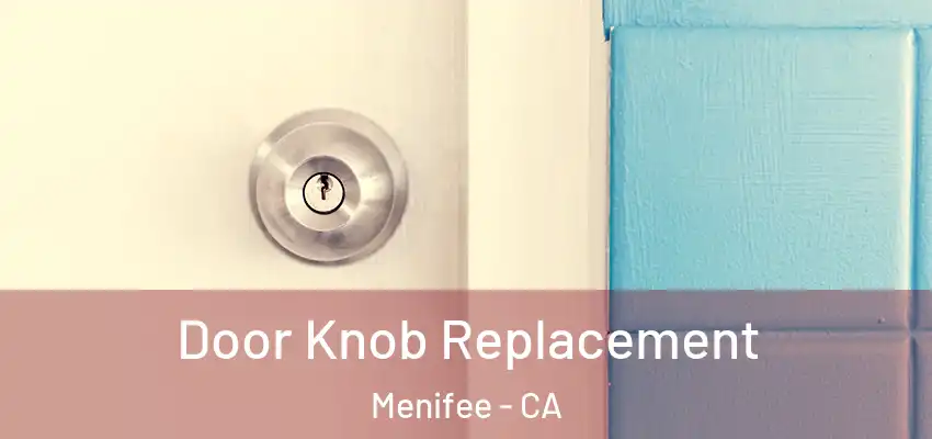  Door Knob Replacement Menifee - CA