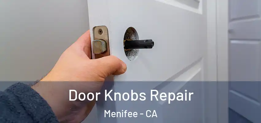  Door Knobs Repair Menifee - CA