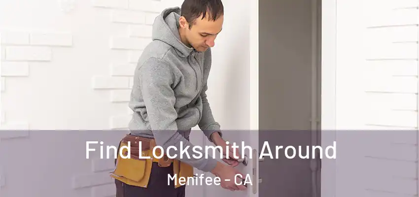 Find Locksmith Around Menifee - CA