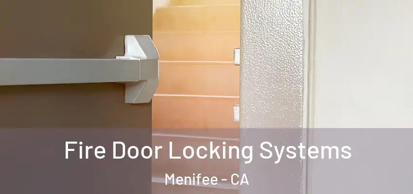  Fire Door Locking Systems Menifee - CA
