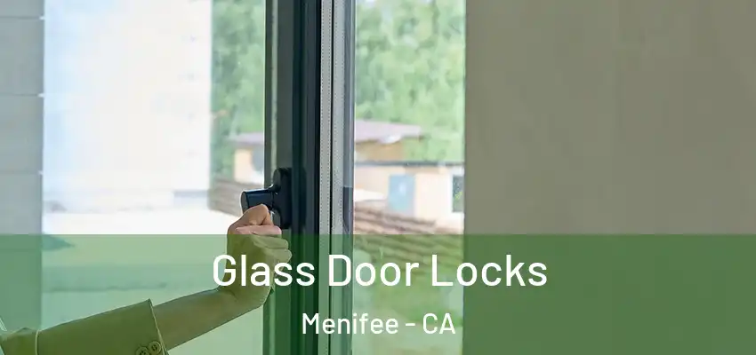  Glass Door Locks Menifee - CA