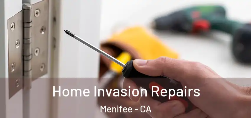 Home Invasion Repairs Menifee - CA