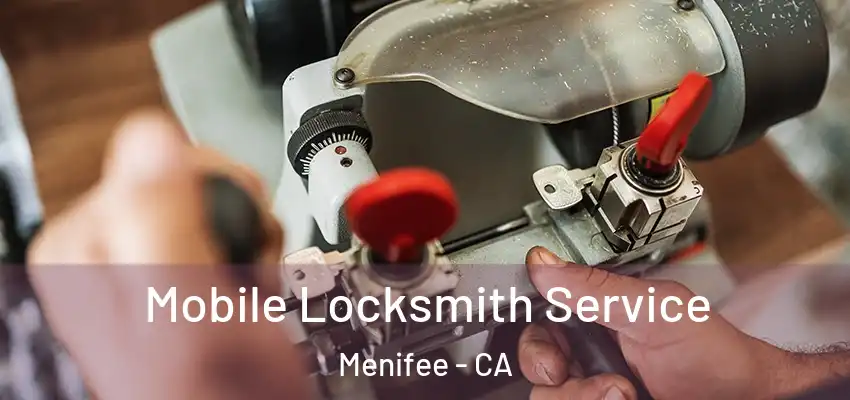 Mobile Locksmith Service Menifee - CA