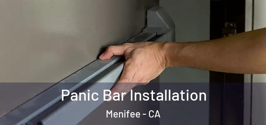 Panic Bar Installation Menifee - CA
