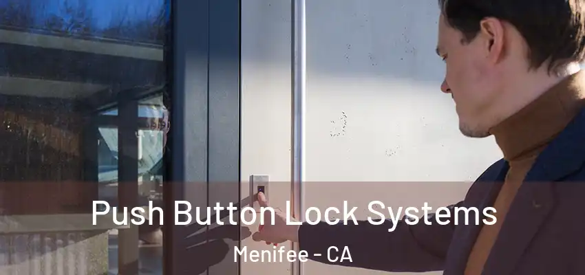Push Button Lock Systems Menifee - CA
