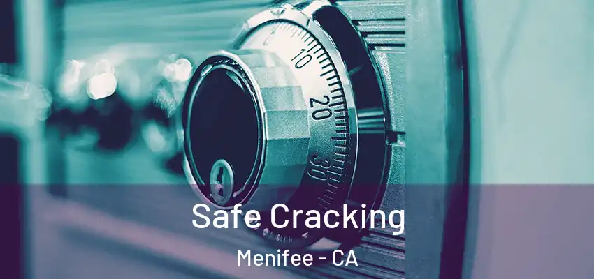 Safe Cracking Menifee - CA