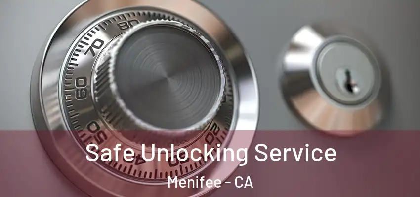 Safe Unlocking Service Menifee - CA