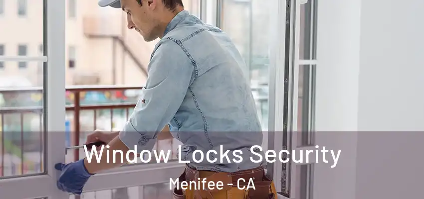 Window Locks Security Menifee - CA